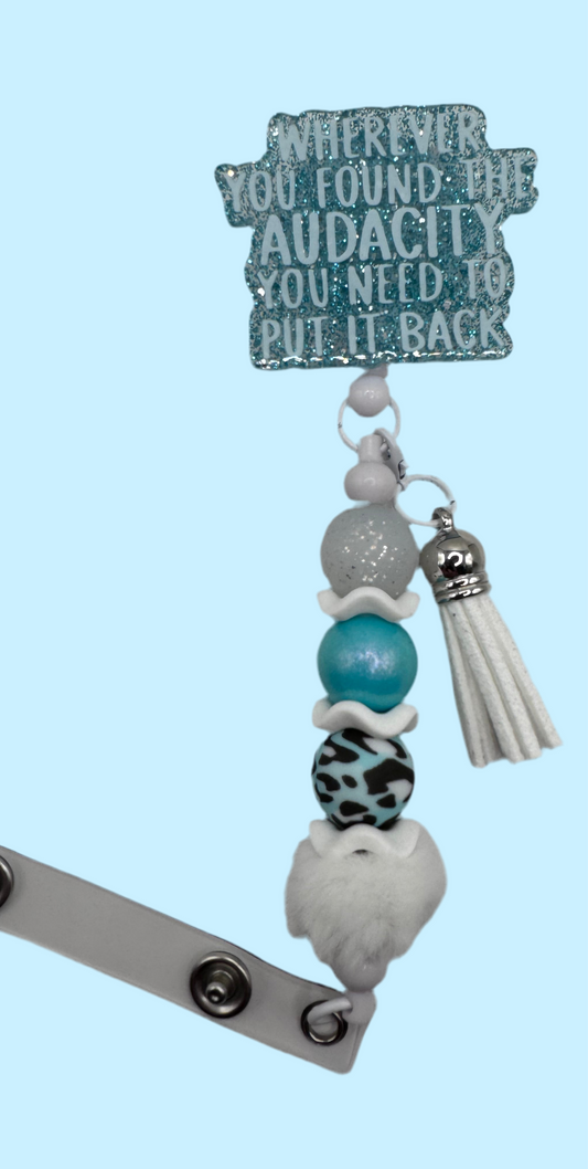 Wherever You Found The Audacity You Need To Put It Back Badge Reel