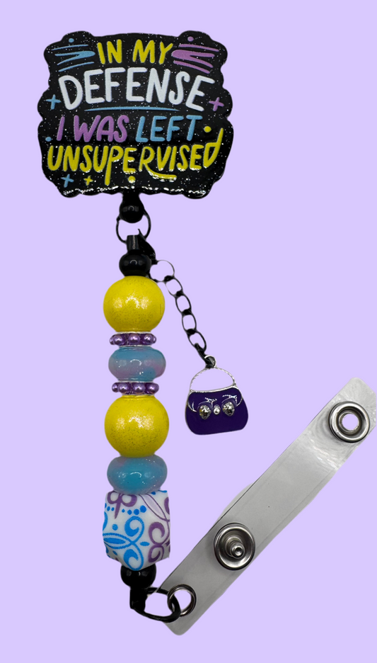In My Defense, I Was Left Unsupervised Badge Reel